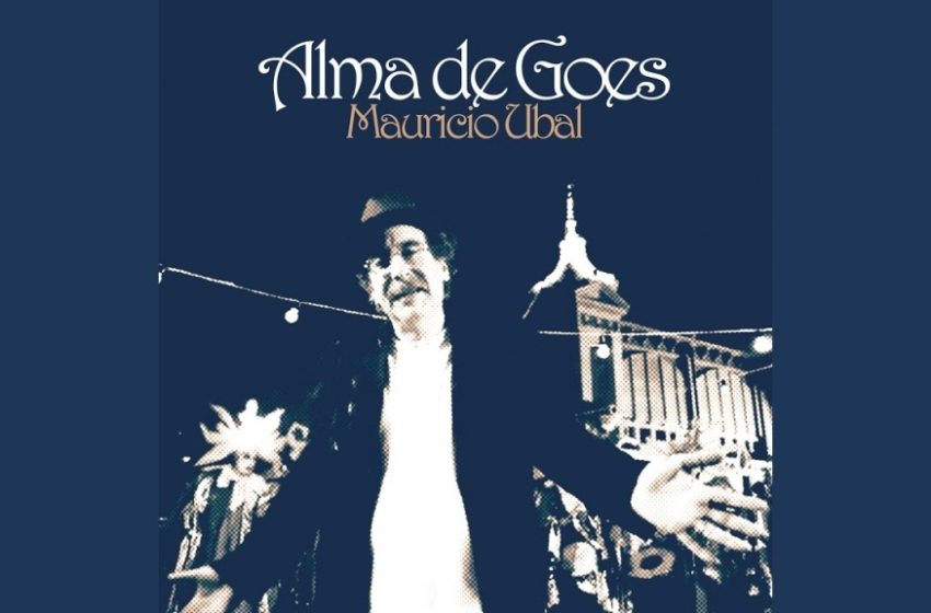  La Música del Día: Mauricio Ubal presenta en vivo «Alma de Goes»