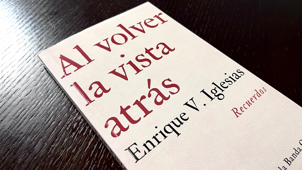 Libro "Al volver la vista atrás" del Cr. Enrique Iglesias
